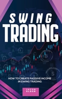 swing trading: How to Create Passive Income in Swing Trading 1801688370 Book Cover