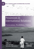 Pessimism in International Relations: Provocations, Possibilities, Politics (Palgrave Studies in International Relations) 3030217795 Book Cover