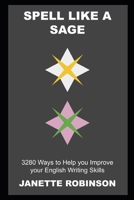 Spell Like a Sage: 3280 Ways to Help you Improve your English Writing Skills null Book Cover