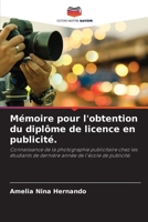 Mémoire pour l'obtention du diplôme de licence en publicité.: Connaissance de la photographie publicitaire chez les étudiants de dernière année de l'école de publicité. 6204150782 Book Cover