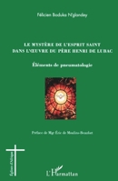 Le mystère de l'esprit saint dans l'oeuvre du Père Henri de Lubac: Eléments de pneumatologie (Églises d'Afrique) (French Edition) 2296554709 Book Cover