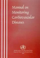 Manual on Monitoring Cardiovascular Diseases 9290610042 Book Cover