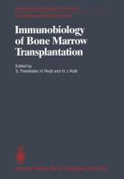 Immunobiology of Bone Marrow Transplantation: International Seminar of the Institut Fur Hamatologie, Gsf, Munich, Under the Auspices of the European C 3540094059 Book Cover