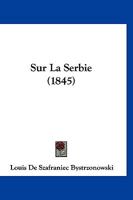 Sur La Serbie (1845) 1120452171 Book Cover