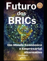 Futuro dos BRICs: Um Mundo Econômico e Empresarial Alternativo (Portuguese Edition) B0FKH4R2K8 Book Cover