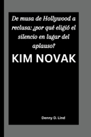 KIM NOVAK: De musa de Hollywood a reclusa: ¿por qué eligió el silencio en lugar del aplauso? B0FW5F967L Book Cover