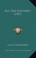Aus Der Kindheit (1907) 1145779220 Book Cover