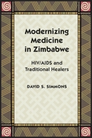 Modernizing Medicine in Zimbabwe: HIV/AIDS and Traditional Healers 0826518079 Book Cover