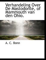 Verhandeling over de Mastodonte, of Mammouth Van Den Ohio 1140643770 Book Cover