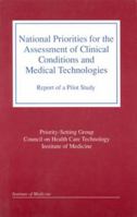 National Priorities for the Assessment of Clinical Conditions and Medical Technologies: Report of a Pilot Study 0309078741 Book Cover