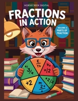 Fractions in Action Vol 2: Parts of a Fraction B0F6D86MGK Book Cover