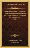 Deux Memoires Sur L'Origine Et L'Influence Des Eglises Wallonnes, Leur Utilite Actuelle Et Les Moyens De Les Maintenir (1843) 1144246121 Book Cover