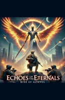 Echoes of The Eternals: Rise of Azryel B0DSDPTKCB Book Cover