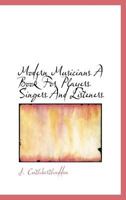 Modern Musicians a Book for Players Singers and Listeners 1164096168 Book Cover