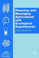 Planning and Managing Agricultural and Ecological Experiments 1138401595 Book Cover
