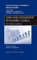 Cultural Issues in Pediatric Mental Health, an Issue of Child and Adolescent Psychiatric Clinics of North America, 19 1437724337 Book Cover