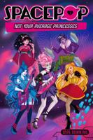 SPACEPOP: Not Your Average Princesses 1250102278 Book Cover