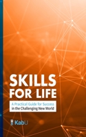 Skills for Life: A Practical Guide for Success in the Challenging New World B0BMT3997B Book Cover