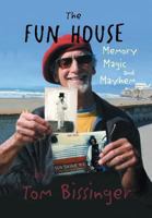 The Fun House: Memories, Mayhem, and Magic 1493127519 Book Cover