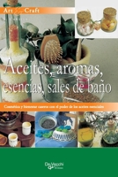 Aceites, aromas, esencias, sales de baño: Cosmética y bienestar caseros con el poder de los aceites esenciales (Spanish Edition) B0H119PF2T Book Cover
