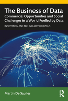 The Business of Data: Commercial Opportunities and Social Challenges in a World Fuelled by Data 1138385670 Book Cover