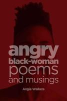 Angry Black-Woman Poems and Musings 152334833X Book Cover