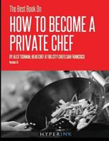 The Best Book on How to Become a Private Chef 1614640092 Book Cover