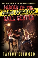 Heroes of the Zombie Apocalypse Call Center: What will you do to end the zombie apocalypse? B0BYRRJ86H Book Cover