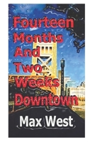 Fourteen Months and Two Weeks Downtown 0972758305 Book Cover