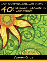 Libro de Colorear para Adultos Volumen 1: 40 Patrones Relajantes y Anti Estrés (Colección de Terapia Artística Anti Estrés) 8366238210 Book Cover