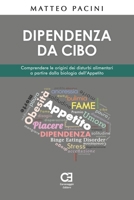 Dipendenza da cibo. Comprendere le origini dei disturbi alimentari a partire dalla biologia dell'appetito (Italian Edition) 8895437683 Book Cover