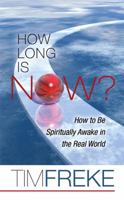 How Long Is Now?: A Journey to Enlightenment...and Beyond 1401924808 Book Cover