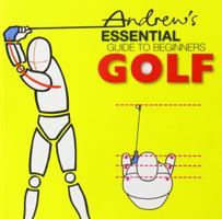 Andrew's Essential Guide to Begninners Golf 0955024803 Book Cover