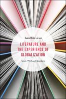 Literature and the Experience of Globalization: Texts Without Borders 1350107298 Book Cover
