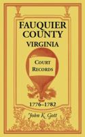 Fauquier Co. VA, Court Records, 1776-1782 155613908X Book Cover