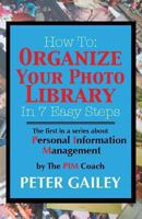 How To: Organize Your Photo Library In 7 Easy Steps: The first in a series about Personal Information Management by: The PIMCoach 0985529709 Book Cover