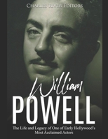 William Powell: The Life and Legacy of One of Early Hollywood’s Most Acclaimed Actors 168753778X Book Cover