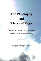 The Philosophy and Science of Yoga: The Power of Self-Expression 5,000 Years in the Making 150760615X Book Cover