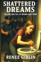 Shattered Dreams: The Rise and Fall of Brandi and Terry B0FHG657P1 Book Cover