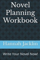 Novel Planning Workbook: Write Your Novel Now! B09ZCYPFCT Book Cover