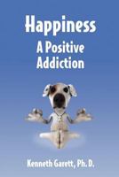 Happiness A Positive Addiction 0966690664 Book Cover