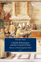 Catholic Reformation and the Council of Trent: History or Historiographical Myth? B0CGY6T5K7 Book Cover