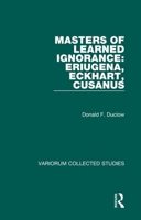 Masters of Learned Ignorance: Eriugena, Eckhart, Cusanus (Variorum Collected Studies Series) (Variorum Collected Studies Series) (Variorum Collected Studies Series) 0860789950 Book Cover