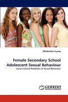 Female Secondary School Adolescent Sexual Behaviour 3838335473 Book Cover