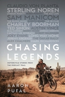 Chasing Legends: Motorcycle Stories from the Podcast Trail 1067377301 Book Cover