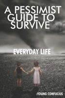 A Pessimist Guide To Survive Everyday Life: Young Confucius 1794564977 Book Cover