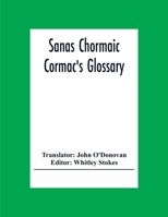 Sanas Chormaic. Cormac's Glossary 9353862248 Book Cover