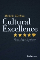Cultural Excellence: A Leader's Guide to Strengthening the Heart of Your Organization B0F9NY7FN3 Book Cover