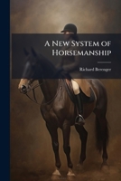 A New System of Horsemanship 1023934868 Book Cover