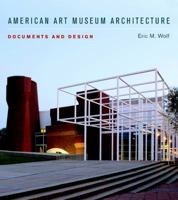 American Art Museum Architecture: Documents and Design 0393732800 Book Cover